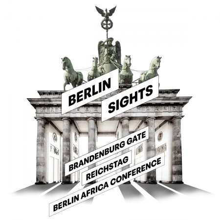 Ein Bild, das das Brandenburger Tor mit der Quadriga zeigt. Die Wörter „Berlin Sights“, „Brandenburger Tor“, „Reichstag“ und „Berliner Afrika-Konferenz“ sind darübergelegt.